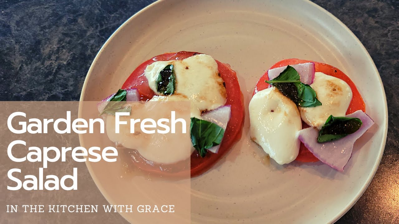 Fresh Tomato Mozzarella Basil Caprese Salad Garden Fresh Recipes   1705119125 Maxresdefault 