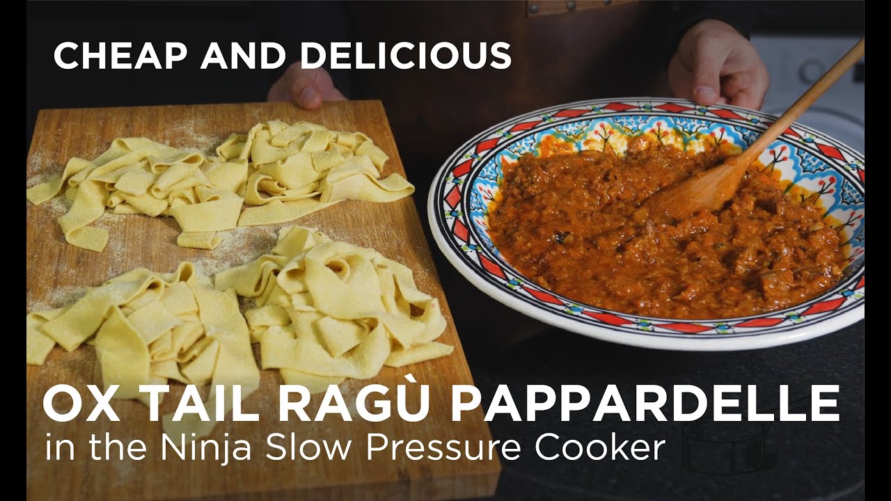 Cheap and Delicious: Ox Tail Ragù Pappardelle in the Ninja Slow ...